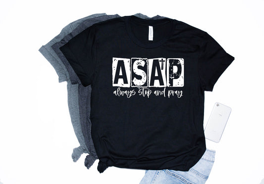 Inspirational T-Shirt ASAP (Always Stop and Pray)